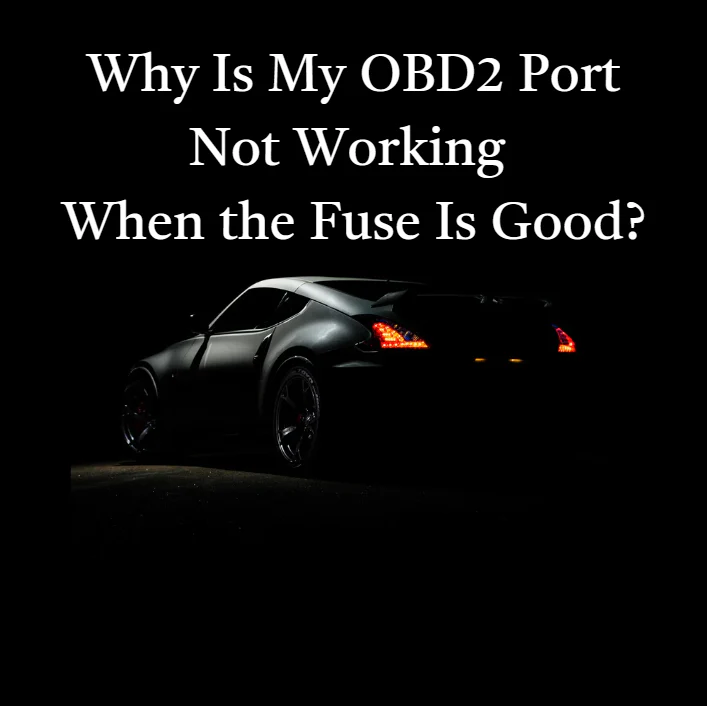 why doesn't my obd2 port work when the fuse is good?